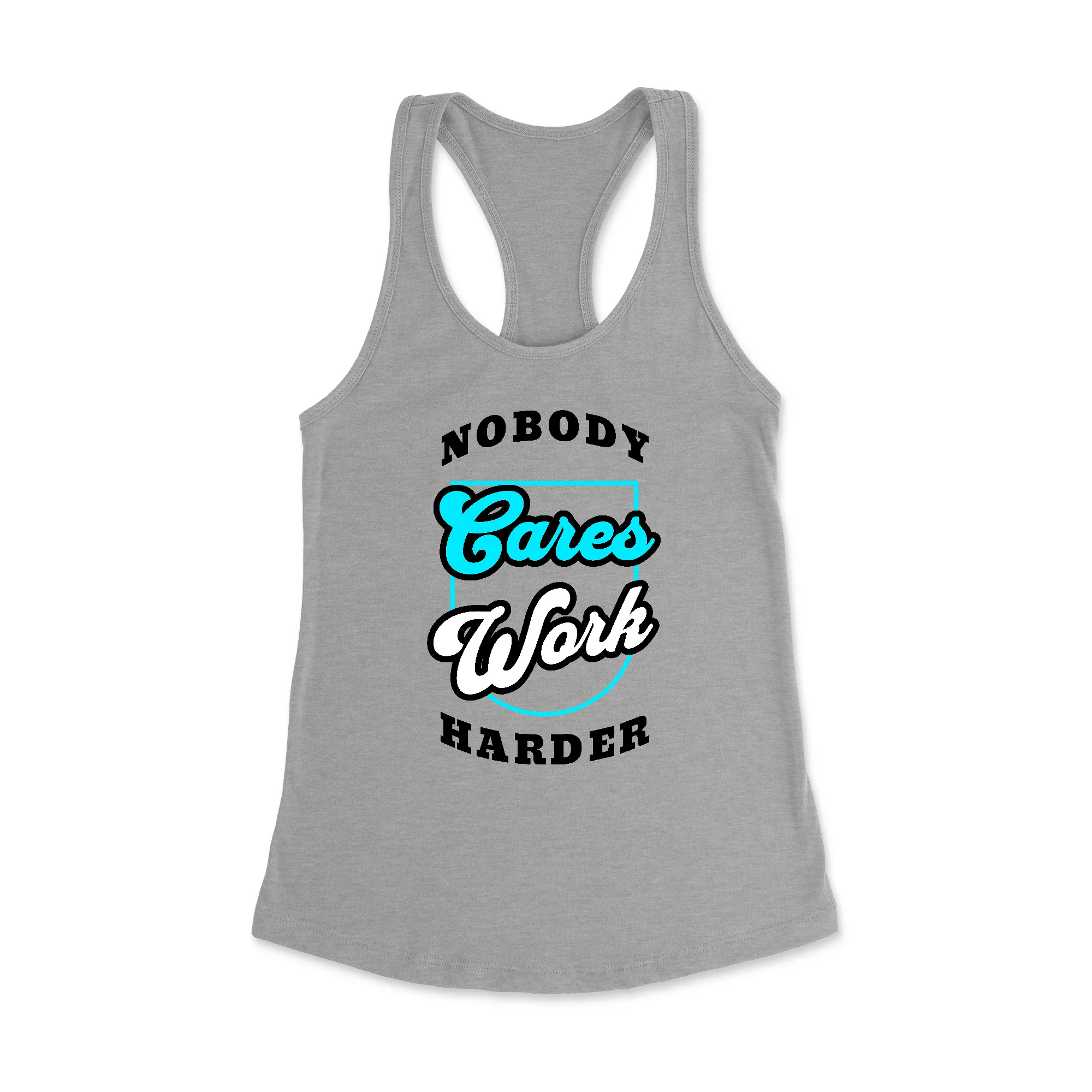 Nobody Cares Work Harder Racerback Tank Top